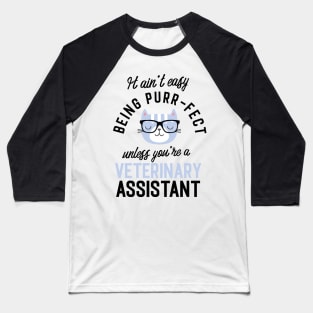 Veterinary Assistant Cat Gifts for Cat Lovers - It ain't easy being Purr Fect Baseball T-Shirt